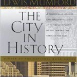 The City in History:  Its Origins, Its Transformations, Its Prospects by Lewis Mumford
