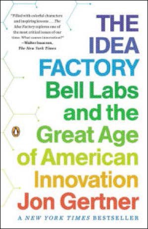 The Idea Factory- Bell Labs and the Great Age of American Innovation