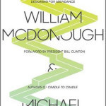 The Upcycle: Beyond Sustainability–Designing for Abundance by William McDonough and Michael Braungart