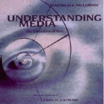 Understanding Media, The Extensions of Man by Marshall McLuhan