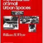 The Social Life of Small Urban Spaces by William H. Whyte,