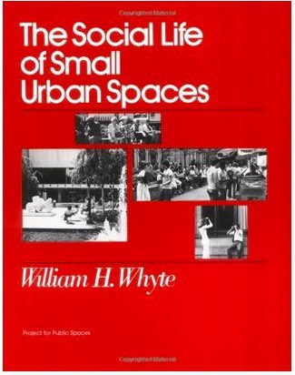 The Social Life of Small Urban Spaces by William H. Whyte,