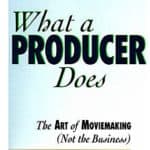 What a Producer Does: The Art of Moviemaking (not the Business) by Buck Houghton