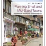 Planning Small and Mid-Sized Towns, Designing and Retrofitting for Sustainability by Avi Friedman