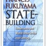 “State-Building, Governance and the New World Order in the 21st Century” by Francis Fukuyama