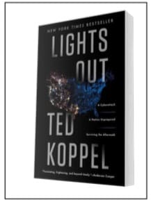 Lights Out: A Cyberattack, A Nation Unprepared, Surviving the Aftermath by Ted Koppel