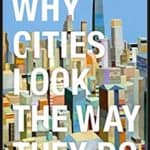 Why Cities Look the Way They Do by Richard J. Williams