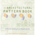 The Architectural Pattern Book: A Tool for Building Great Neighborhoods by Urban Design Associates