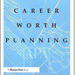 Career Worth Planning: Starting Out and Moving Ahead in the Planning Profession by Warren Jones & Natalie Macris