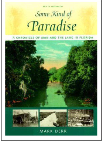Some Kind of Paradise, A Chronicle of Man and the Land in Florida by Mark Derr