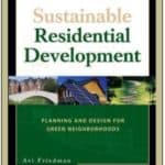 Sustainable Residential Development: Planning and Design for Green Neighborhoods / Edition 1 by Avi Friedman