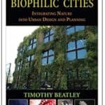 “Biophilic Cities: Integrating Nature into Urban Design and Planning” by Timothy Beatley