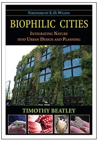“Biophilic Cities: Integrating Nature into Urban Design and Planning” by Timothy Beatley