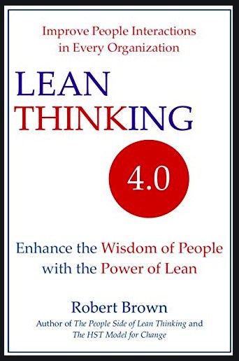 Lean Thinking 4.0: Enhance the Wisdom of People with the Power of Lean by Robert Brown