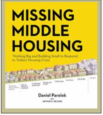 “Missing Middle Housing: Thinking Big and Building Small to Respond to Today’s Housing Crisis” by Daniel G. Parolek