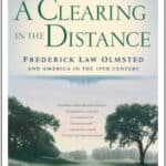 “A Clearing in the Distance, Frederick Law Olmsted and America in the Nineteenth Century” by Witold Rybczynski