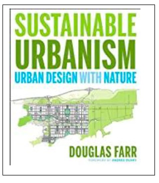 “Sustainable Urbanism, Urban Design with Nature” by Douglas Farr