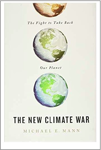 “The New Climate War: The Fight to Take Back Our Planet” by Michael E. Mann