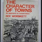 “The Character of Towns, An Approach to Conservation” by Roy Worskett