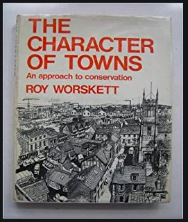 “The Character of Towns, An Approach to Conservation” by Roy Worskett