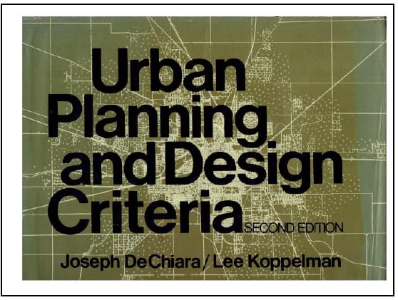 “Urban Planning and Design Criteria” by Joseph De Chiara and Lee Koppelman.