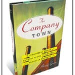 “The Company Town, The Industrial Edens and Satanic Mills that Shaped the American Economy” by Hardy Green