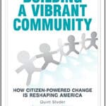 Building A Vibrant Community: How Citizen-Powered Change Is Reshaping America