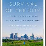 “Survival of the City: Living and Thriving in an Age of Isolation”