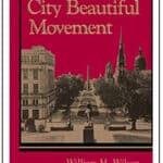 The City Beautiful Movement by William H. Wilson