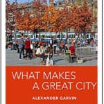 “What Makes a Great City” by Alexander Garvin