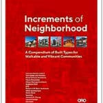 “Increments of Neighborhood: A Compendium of Built Types for Walkable and Vibrant Communities” by Brian O’Looney