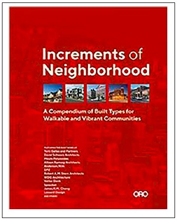 “Increments of Neighborhood: A Compendium of Built Types for Walkable and Vibrant Communities” by Brian O’Looney