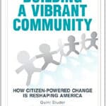 “Building A Vibrant Community: How Citizen-Powered Change Is Reshaping America” by Quint Studer