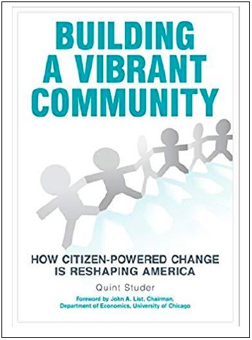 “Building A Vibrant Community: How Citizen-Powered Change Is Reshaping America” by Quint Studer