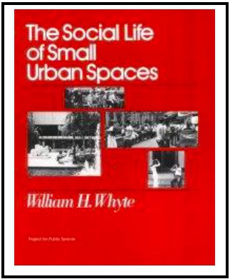 “The Social Life of Small Urban Spaces” by William H. Whyte