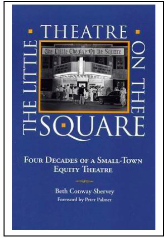 “The Little Theatre on the Square: Four Decades of a Small-Town Equity Theatre” by Beth Conway Shervey