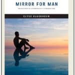“Mirror for Man: The Relation of Anthropology to Modern Life” by  Clyde Kluckhohn 