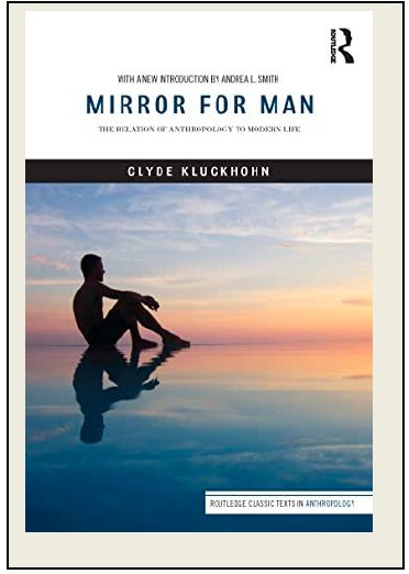 “Mirror for Man: The Relation of Anthropology to Modern Life” by  Clyde Kluckhohn 