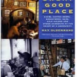 “The Great Good Places, Cafés, Coffee Shops, Bookstores, Bars, Hair Salons and Other Hangouts at the Heart of a Community” by Ray Oldenburg
