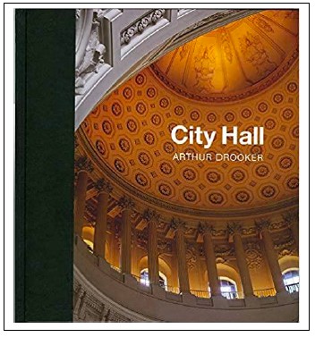 “City Hall: Masterpieces of American Civic Architecture” by Arthur Drooker