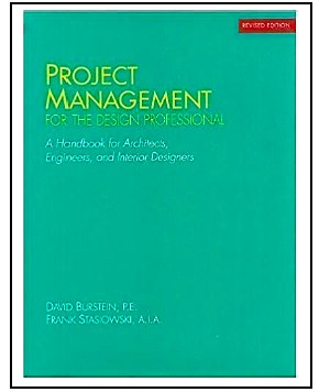 “Project Management for the Design Professional: A Handbook for Architects, Engineers, and Interior Designers” by David Burstein and Frank Stasiowski 