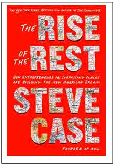 The Rise of the Rest: How Entrepreneurs in Surprising Places are Building the New American Dream by Steve Case