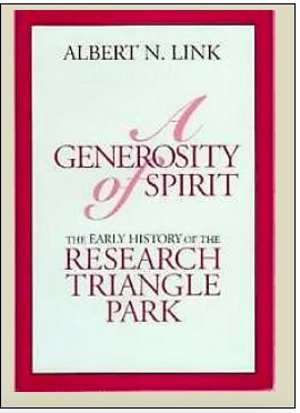 A Generosity of Spirit: The Early History of the Research Triangle Park by Albert N. Link